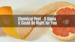 Orange Peeling Title Chemical Peels 5 Signs It Could Be Right For You